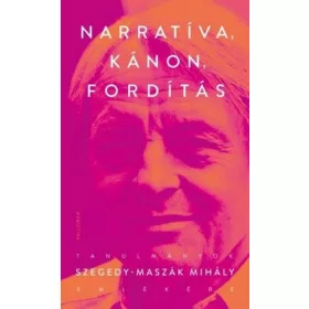   Dávidházi Péter, Gintli Tibor, Kulcsár-Szabó Zoltán, Tóth-Czifra Júlia: Narratíva, kánon, fordítás