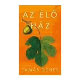 Tamás Dénes: Az Élő Ház