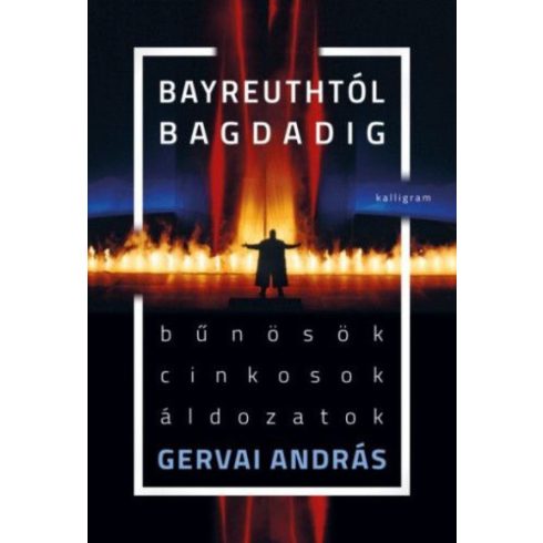 Gervai András: Bayreuthtól Bagdadig - Bűnösök, cinkosok, áldozatok