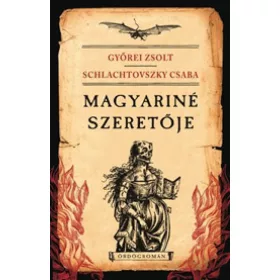   Győrei Zsolt, Schlachtovszky Csaba: Magyariné szeretője (Ördögromán
