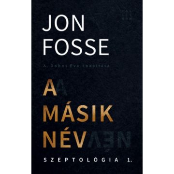 Jon Fosse: A másik név - Szeptológia I.