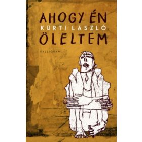 Kürti László: Ahogy én öleltem