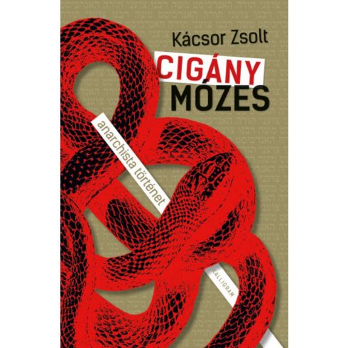 Kácsor Zsolt: Cigány Mózes - anarchista történet