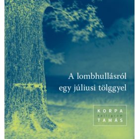 Korpa Tamás: A lombhullásról egy júliusi tölggyel