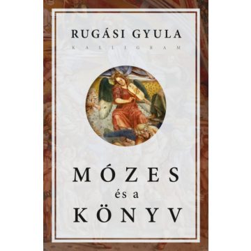 Rugási Gyula: Mózes és a könyv