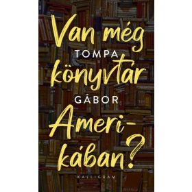 Tompa Gábor: Van még könyvtár Amerikában?