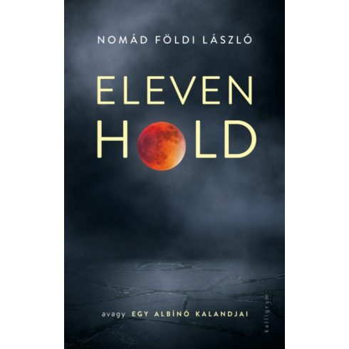 Nomád Földi László: Eleven Hold - avagy egy albínó kalandjai