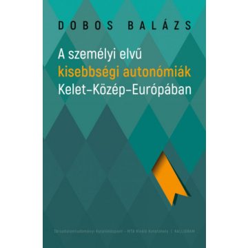   Dobos Balázs: A személyi elvű kisebbségi autonómiák Kelet-Közép-Európában