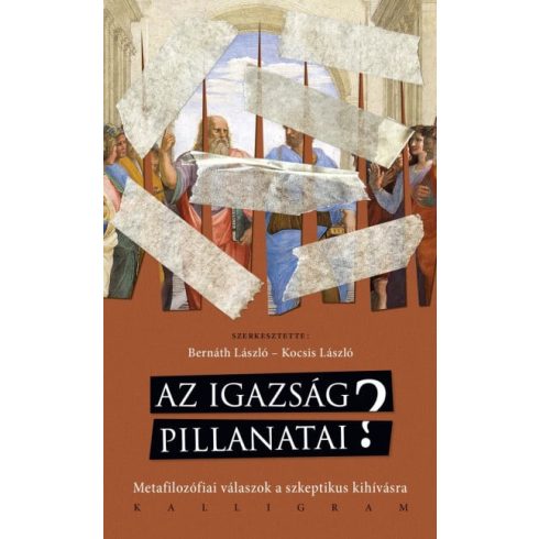 Bernáth László, Kocsis László: Az igazság pillanatai? - Metafizikai válaszok a szkeptikus kihívásra