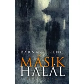 Barnás Ferenc: Másik halál (4. javított kiadás)