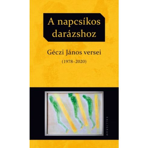 Géczi János: A napcsíkos darázshoz - Géczi János versei (1978-2020)