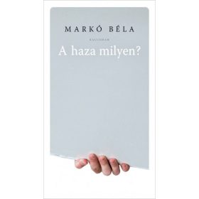 Markó Béla: A haza milyen?