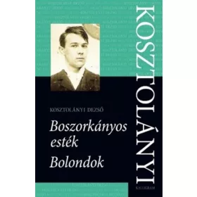 Kosztolányi Dezső: Boszorkányos esték / Bolondok