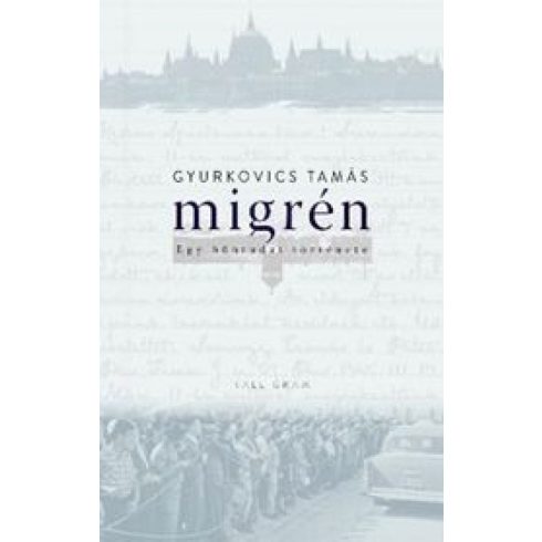 Gyurkovics Tamás: Migrén – Egy bűntudat története – 2. kiadás