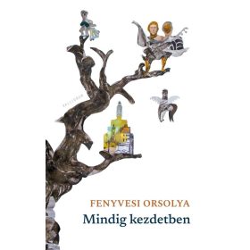 Fenyvesi Orsolya: Mindig kezdetben