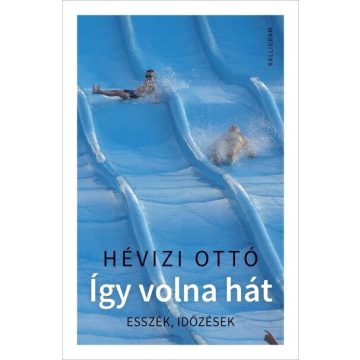 Hévizi Ottó: Így volna hát - Esszék, időzések