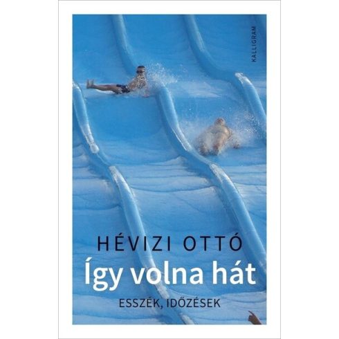 Hévizi Ottó: Így volna hát - Esszék, időzések