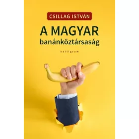 Csillag István: A magyar banánköztársaság