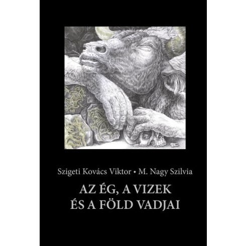 Szigeti Kovács Viktor, M. Nagy Szilvia: Az ég, a vizek és a föld vadjai