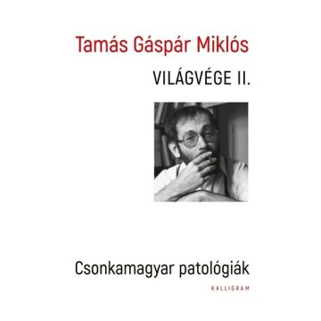   Tamás Gáspár Miklós: Világvége II. - Csonkamagyar patológiák