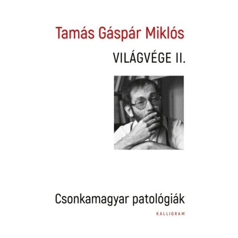 Tamás Gáspár Miklós: Világvége II. - Csonkamagyar patológiák
