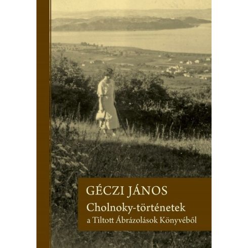 Géczi János: Cholnoky-történetek a Tiltott Ábrázolások Könyvéből