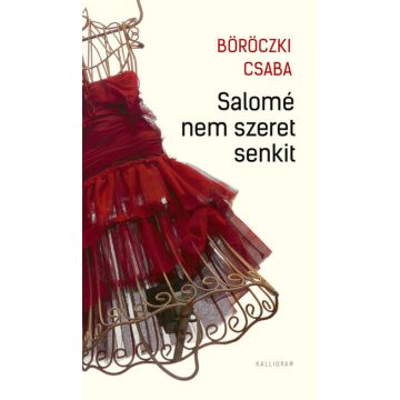 Böröczki Csaba: Salomé nem szeret senkit
