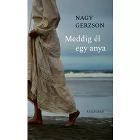   Nagy Gerzson: Meddig él egy anya (Névre szólóan dedikálható)