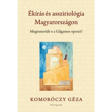   Komoróczy Géza: Ékírás és assziriológia Magyarországon