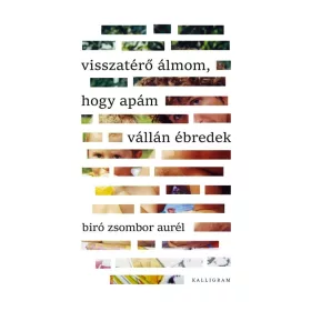   Biró Zsombor Aurél: Visszatérő álmom, hogy apám vállán ébredek