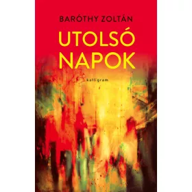 Baróthy Zoltán: Utolsó napok
