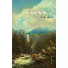   Török Ábel: a harmadik ég (Névre szólóan dedikálható)