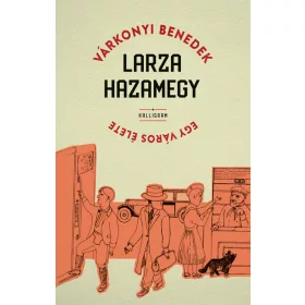 Várkonyi Benedek: Larza hazamegy - Egy város élete