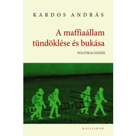Kardos András: A maffiaállam tündöklése és bukása