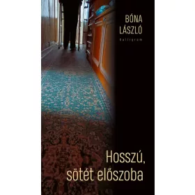   Bóna László: Hosszú, sötét előszoba - Anyám és halál