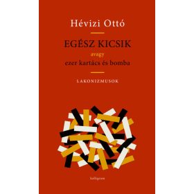 Hévizi Ottó: Egész kicsik - Avagy ezer kartács és bomba