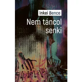 Előrendelhető: Inkei Bence: Nem táncol senki