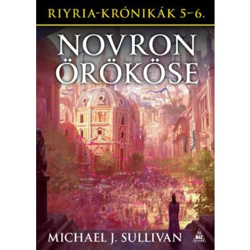   Michael J. Sullivan: Riyria-krónikák gyűjtemény 3: Novron örököse