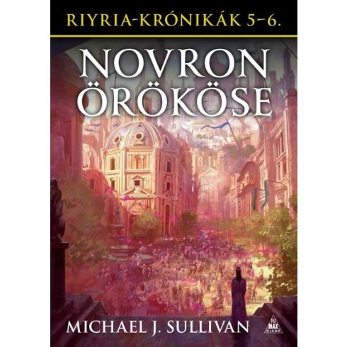 Michael J. Sullivan: Riyria-krónikák gyűjtemény 3: Novron örököse