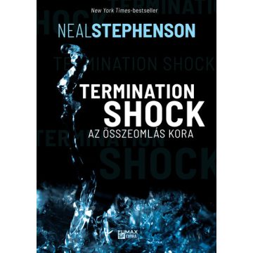 Neal Stephenson: Termination Shock - Az összeomlás kora