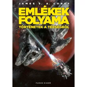   James S. A. Corey: Emlékek folyama - Történetek a Térségből