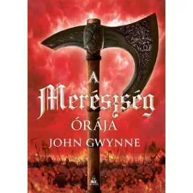John Gwynne: A merészség órája - Vér és csont 3.