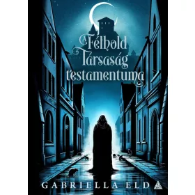 Gabriella Eld: A Félhold Társaság testamentuma