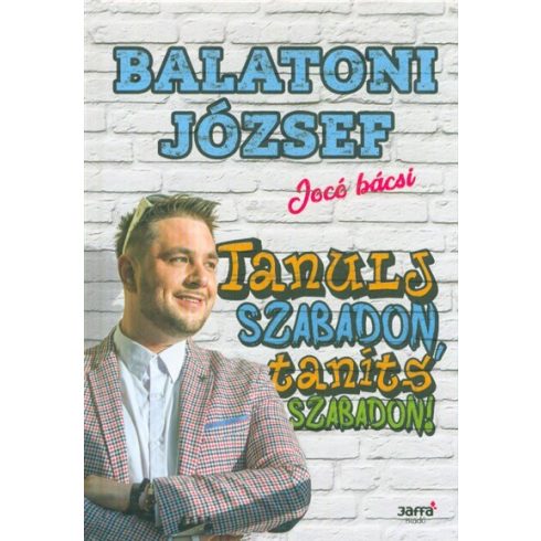 Balatoni József: Tanulj szabadon, taníts szabadon!