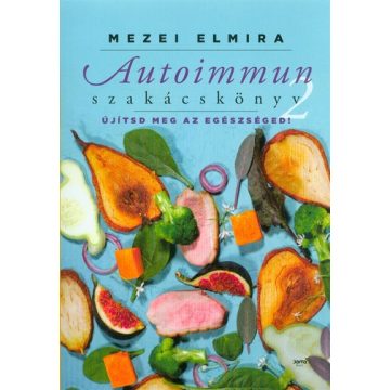 Mezei Elmira: Autoimmun szakácskönyv 2.