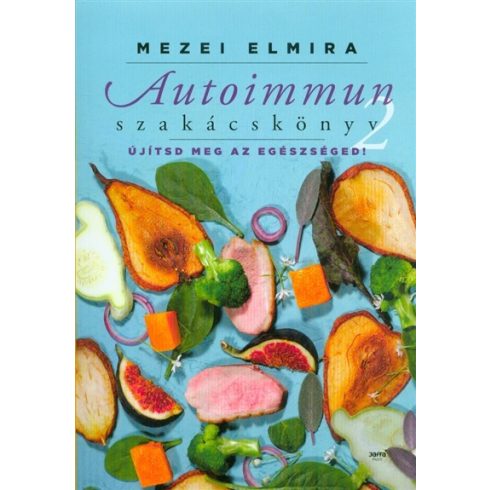 Mezei Elmira: Autoimmun szakácskönyv 2.