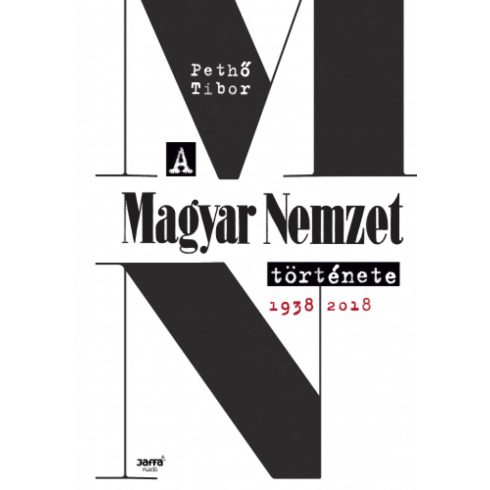 Pethő Tibor: A Magyar Nemzet története, 1938-2018