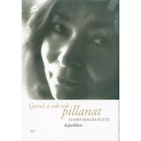 Szabó Magda: Gurul a sok-sok pillanat