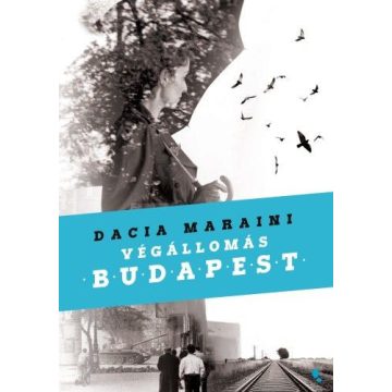 Dacia Maraini: Végállomás Budapest