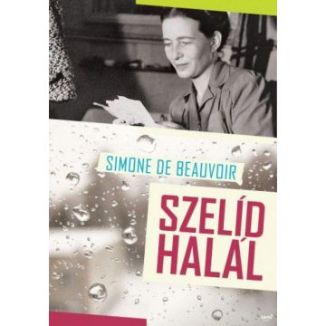 Simone de Beauvoir: Szelíd halál
